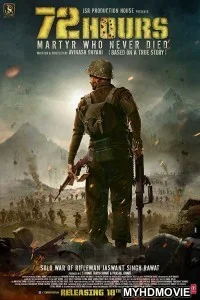  72 Hours Martyr Who Never Died (2019) Bollywood Movie